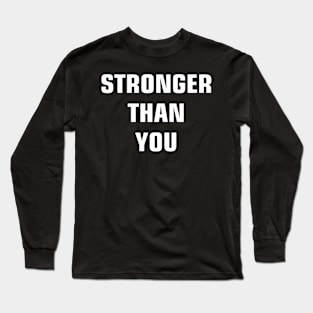 gym- stronger than you Long Sleeve T-Shirt